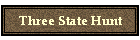 Three State Hunt