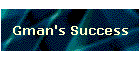 Gman's Success