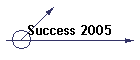 Success 2005
