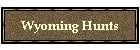 Wyoming Hunts
