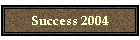 Success 2004