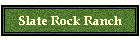 Slate Rock Ranch